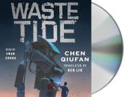 Waste Tide By Chen Qiufan, Ken Liu (Translated by), Ewan Chung (Read by) Cover Image