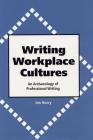 Writing Workplace Cultures: An Archaeology of Professional Writing Cover Image