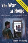 The War at Home: One Family's Fight Against PTSD By Shawn J. Gourley, Spring Lea E. Henry (Editor) Cover Image