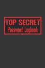 Top Secret Password Logbook: Handy Password Notebook For All Online And Offline Passwords By Everyone Loves Notebooks Cover Image
