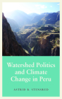 Watershed Politics and Climate Change in Peru (Anthropology, Culture and Society) Cover Image