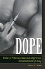 Dope: A History of Performance Enhancement in Sports from the Nineteenth Century to Today By Daniel Rosen Cover Image