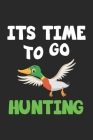Its Time To Go Hunting: Notebook for Hunters & Ducks Hunting - dot grid - 6x9 inches- 120 pages By D. Wolter Cover Image