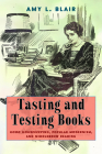 Tasting and Testing Books: Good Housekeeping, Popular Modernism, and Middlebrow Reading (Studies in Print Culture and the History of the Book) Cover Image