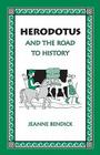 Herodotus and the Road to History By Jeanne Bendick Cover Image