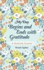 My Day Begins and Ends with Gratitude: A Gratitude Journal By Brenda Nathan Cover Image