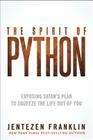 The Spirit of Python: Exposing Satan's Plan to Squeeze the Life Out of You By Jentezen Franklin Cover Image
