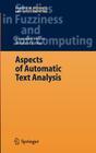 Aspects of Automatic Text Analysis (Studies in Fuzziness and Soft Computing #209) By Alexander Mehler (Editor), Reinhard Köhler (Editor) Cover Image