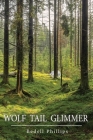 Wolf Tail Glimmer By Bedell Phillips Cover Image