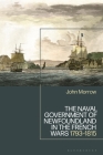 The Naval Government of Newfoundland in the French Wars: 1793-1815 Cover Image
