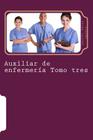 Auxiliar de enfermería Tomo tres: Curso formativo By Adolfo Perez Agusti Cover Image