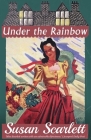 Under the Rainbow By Susan Scarlett Cover Image