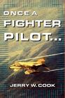 Once a Fighter Pilot By Jerry Cook Cover Image