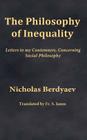 The Philosophy of Inequality: Letters to my Contemners, Concerning Social Philosophy By S. Janos (Translator), Nicholas Berdyaev Cover Image