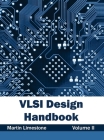 VLSI Design Handbook: Volume II By Martin Limestone (Editor) Cover Image
