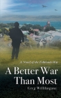 A Better War Than Most: A Novel of the Falklands War By Greg Willihnganz Cover Image