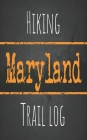 Hiking Maryland trail log: Record your favorite outdoor hikes in the state of Maryland, 5 x 8 travel size Cover Image