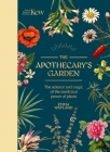 The Apothecary's Garden: The Science and Mythology of Medicinal Plants By Kew, Emma Wayland Cover Image