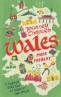 Journey through Wales: A summer road trip of discovery and smiles By Mark Probert Cover Image