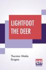Lightfoot The Deer By Thornton Waldo Burgess Cover Image