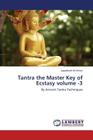 Tantra the Master Key of Ecstasy Volume -3 Cover Image