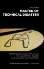 Master of technical Disaster: Für Manager, Consultants und Ingenieure mit ungewöhnlichen Aufgaben in der technischen Unternehmenskrise By Kurt Jelinek Cover Image