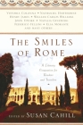The Smiles of Rome: A Literary Companion for Readers and Travelers By Susan Cahill (Editor) Cover Image