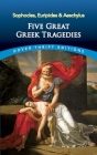 Five Great Greek Tragedies: Sophocles, Euripides and Aeschylus (Dover Thrift Editions) Cover Image