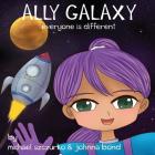 Ally Galaxy: Everyone is Different By Michael Szczurko, Johnna Bond, Cathy Bolio (Illustrator) Cover Image