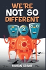 We're not so Different By Fabian Grant Cover Image