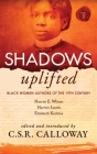 Shadows Uplifted Volume II: Black Women Authors of 19th Century American Personal Narratives & Autobiographies By C. S. R. Calloway (Editor), Harriet Jacobs, Harriet Wilson Cover Image