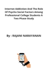 Internet Addiction And The Role Of Psycho Social Factors Among Professional College Students A Two Phase Study By Rajani Narayanan Cover Image