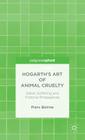 Hogarth's Art of Animal Cruelty: Satire, Suffering and Pictorial Propaganda By P. Beirne Cover Image