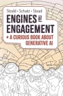 Engines of Engagement - A Curious Book about Generative AI By Julian Stodd, Sae Schatz, Geoff Stead Cover Image