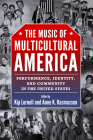 Music of Multicultural America: Performance, Identity, and Community in the United States (American Made Music) Cover Image