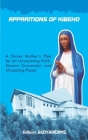 Apparitions of Kibeho: A Divine Mother's Plea for an Unwawering Faith, Sincere Conversion and Unceasing Prayer By Gilbert Biziyaremye Cover Image