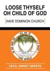 Loose Thyself Oh Child of God By Cecil Vibart Skeete Cover Image