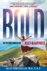 B.O.L.D: The Freedom Formula for Health & Happiness: Learn How To Make The Wisest Decisions To Outsmart Stress And Increase Hea By Julie Ponticello, M. a. C. a. S. Cover Image