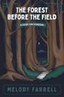 The Forest Before The Field By Melody Farrell Cover Image