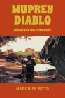 Muprey Diablo: Blood Ink On Concrete By Marquise Boyd Cover Image