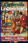Cinderella - La Cenicienta: Bilingual parallel text - Textos bilingües en paralelo: English-Spanish / Inglés-Español By Charles Welsh (Translator), Teodoro Baro (Translator), Ch Pellerin A. Epinal (Illustrator) Cover Image