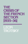The Crisis of the French Section (1935-36) By Leon Trotsky Cover Image