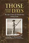 Those Were The Days: The Life & Times of a Florida Keys Fishing Guide Cover Image