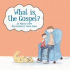 What Is the Gospel? By Mandy Groce Cover Image