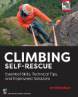 Climbing Self-Rescue: Essential Skills, Technical Tips & Improvised Solutions By Ian Nicholson Cover Image
