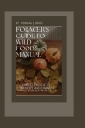 Forager's Guide to Wild Foods Manual: Complete guide to identify and Harvest wild forage plants. Cover Image