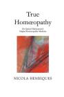True Homoeopathy: Dr. Samuel Hahnemann's Original Homoeopathic Medicine Cover Image
