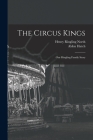 The Circus Kings; Our Ringling Family Story Cover Image