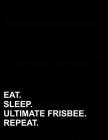 Eat Sleep Ultimate Frisbee Repeat: Two Column Ledger Ledger Pad, Record Book, Ledger Books For Bookkeeping, 8.5 x 11, 100 pages By Mirako Press Cover Image