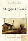 Morgan County (Postcard History) By Joanne Raetz Stuttgen, Curtis Tomak Cover Image